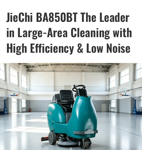 JIECHI BA850BT - Dẫn đầu trong lĩnh vực làm sạch diện tích lớn với hiệu quả cao và độ ồn thấp.