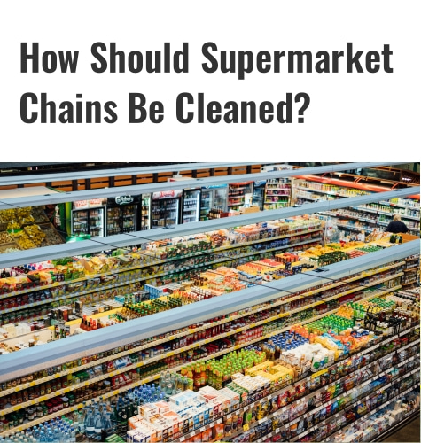 Các chuỗi siêu thị nên được vệ sinh như thế nào?